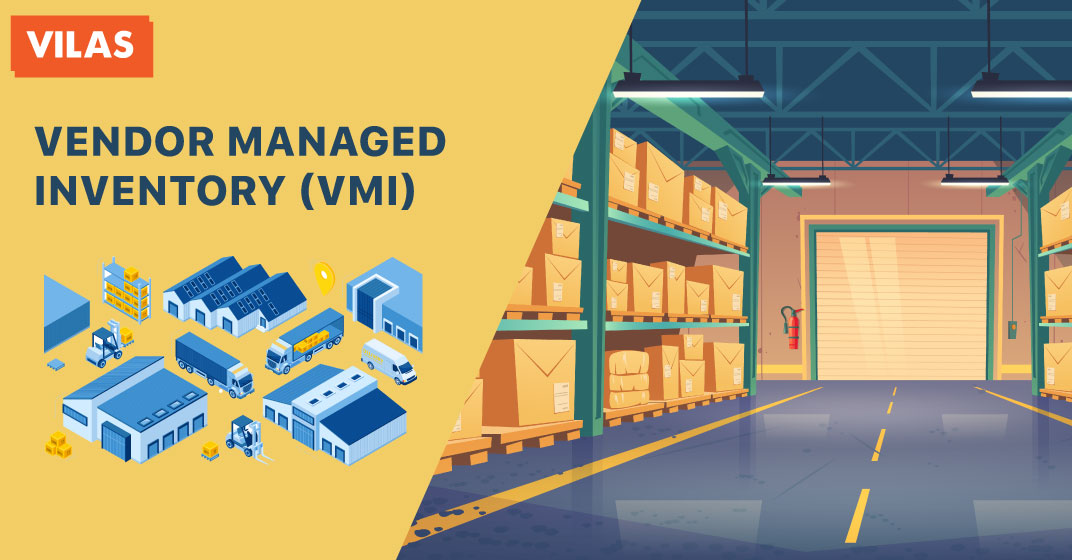 Vendor Managed Inventory (VMI) là gì? – VILAS