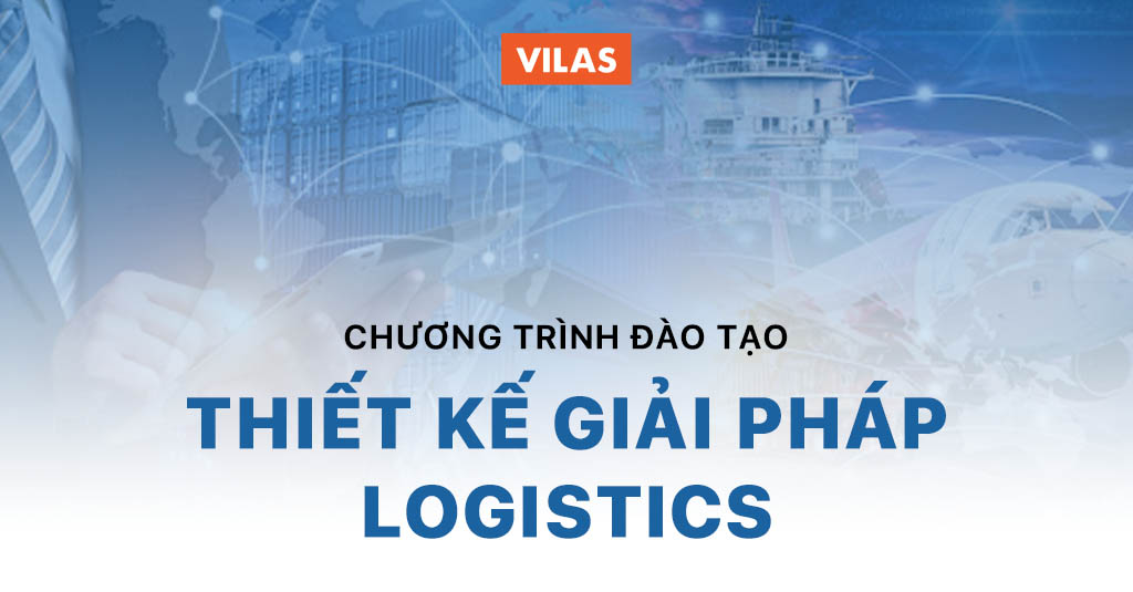 TOP 5 Khóa học về Logistics & Supply Chain "HOT" nhất tại VILAS