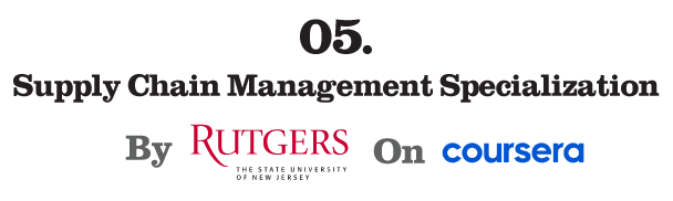 5. Supply Chain Management Specialization by Rutgers the State University of New Jersey (Coursera)