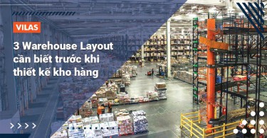 3 Warehouse Layout cần phải biết trước khi thiết kế kho hàng